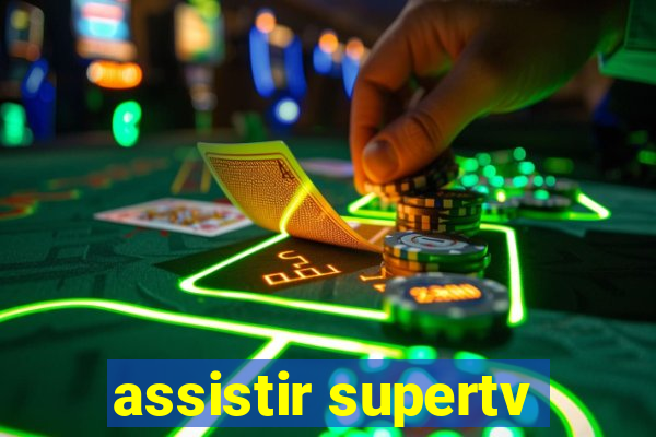 assistir supertv