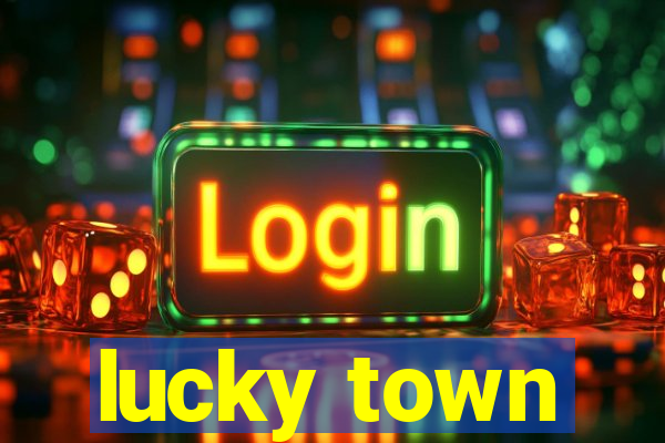 lucky town