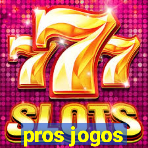 pros jogos