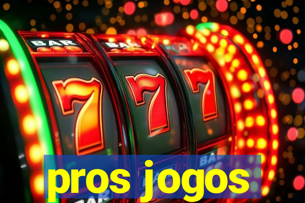 pros jogos