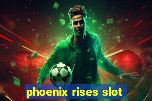 phoenix rises slot