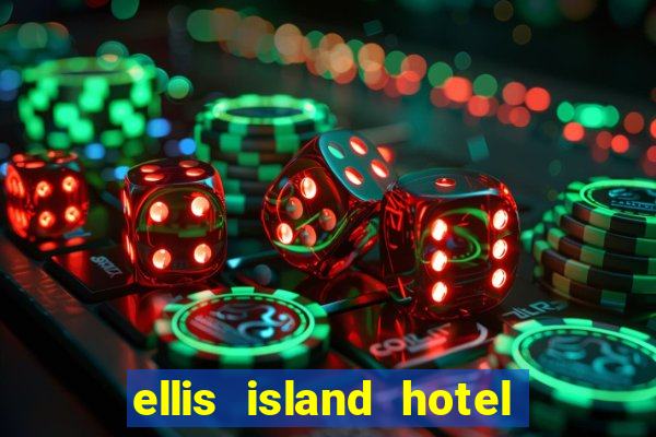 ellis island hotel & casino