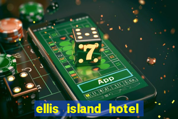 ellis island hotel & casino