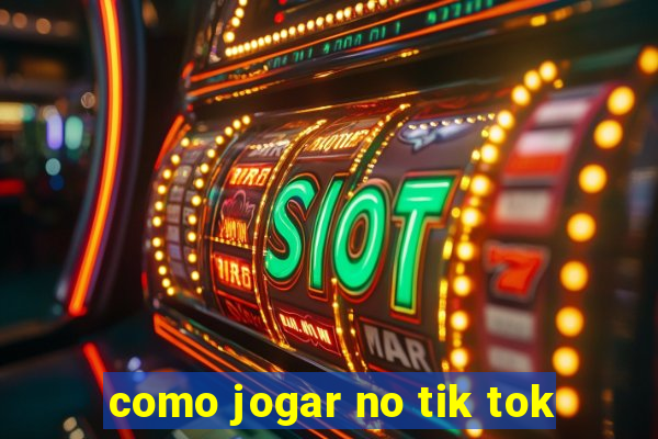 como jogar no tik tok