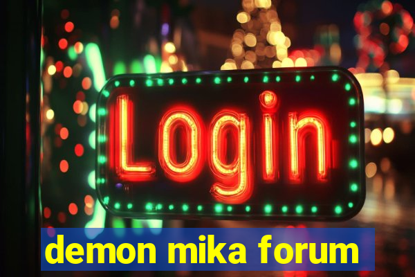 demon mika forum