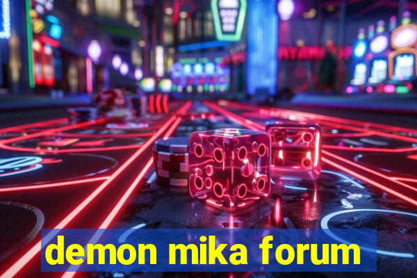 demon mika forum