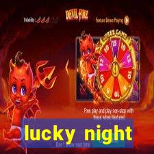 lucky night