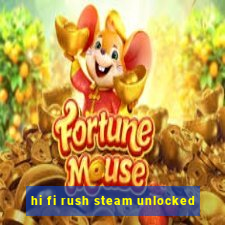 hi fi rush steam unlocked