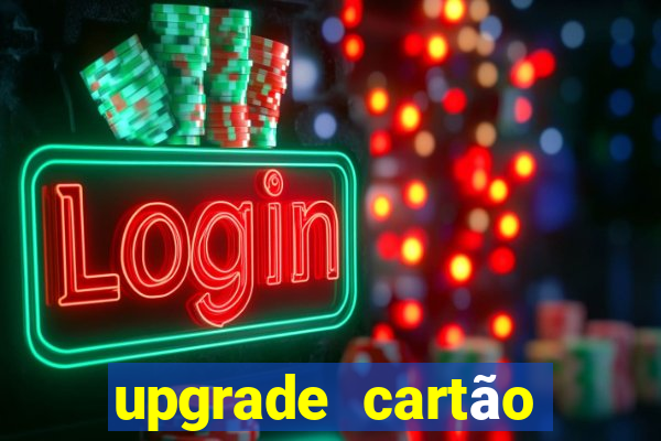 upgrade cartão porto seguro