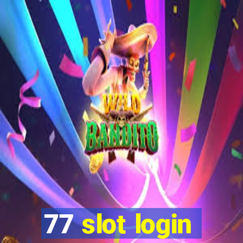 77 slot login