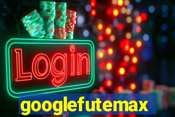 googlefutemax