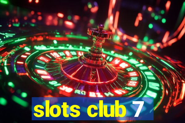 slots club 7