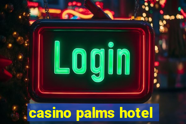 casino palms hotel