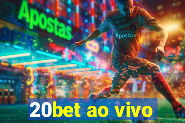 20bet ao vivo