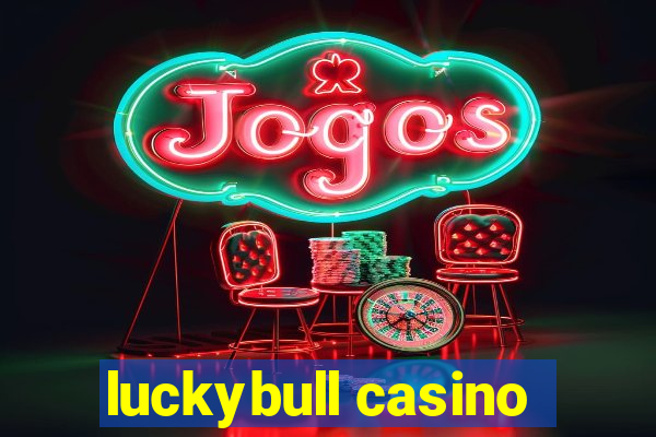 luckybull casino