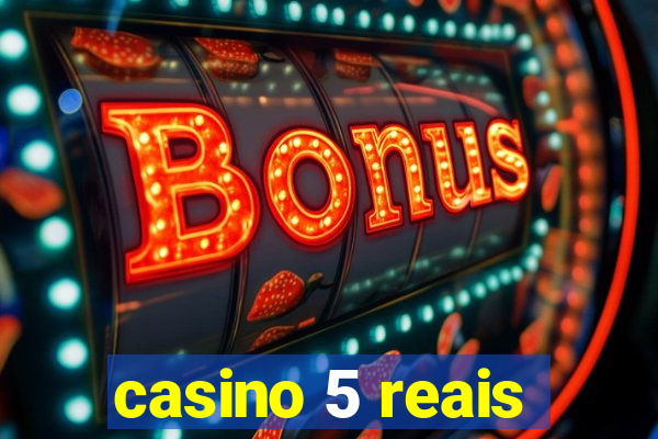 casino 5 reais