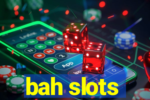 bah slots