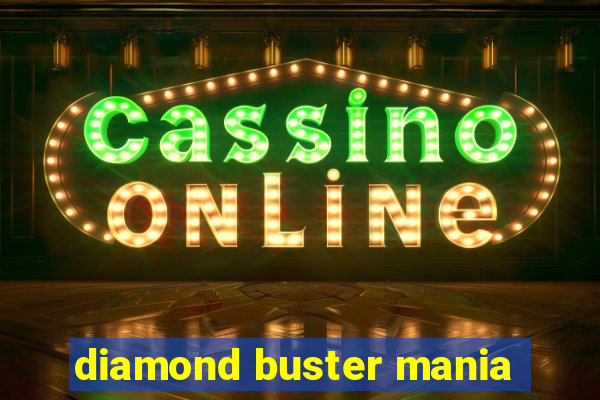 diamond buster mania