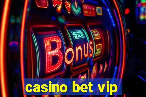 casino bet vip