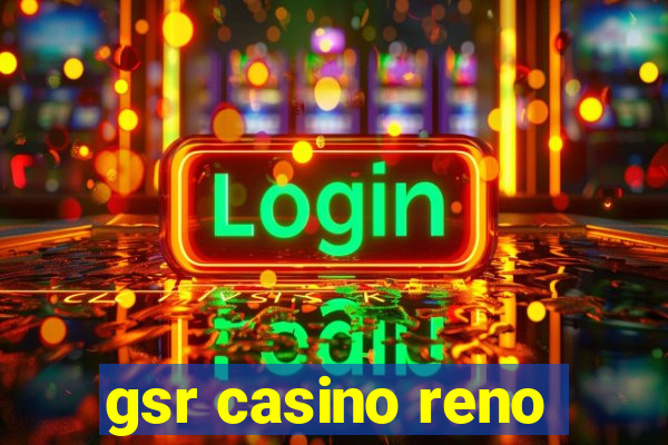 gsr casino reno