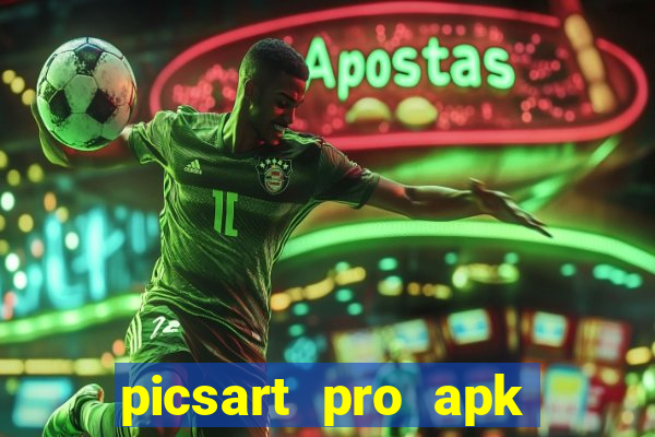 picsart pro apk vers茫o antiga