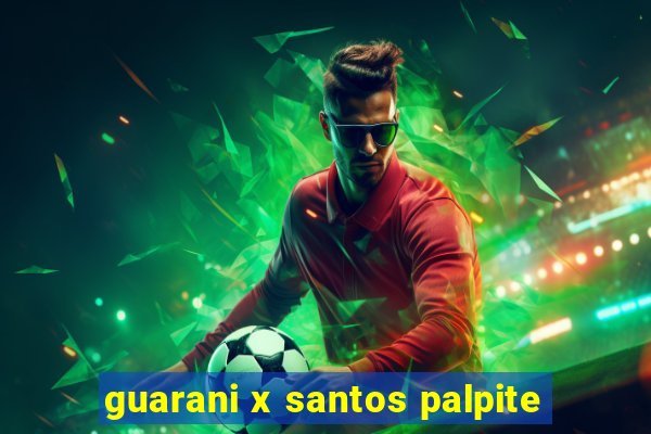 guarani x santos palpite