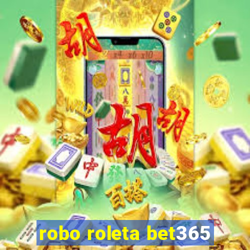 robo roleta bet365