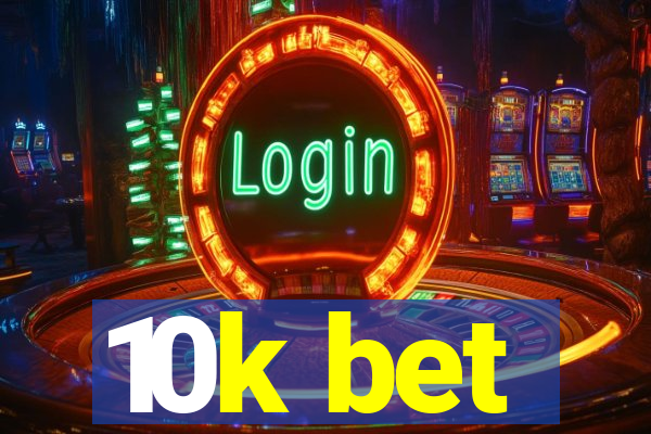 10k bet