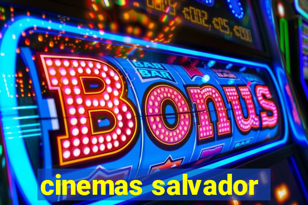 cinemas salvador