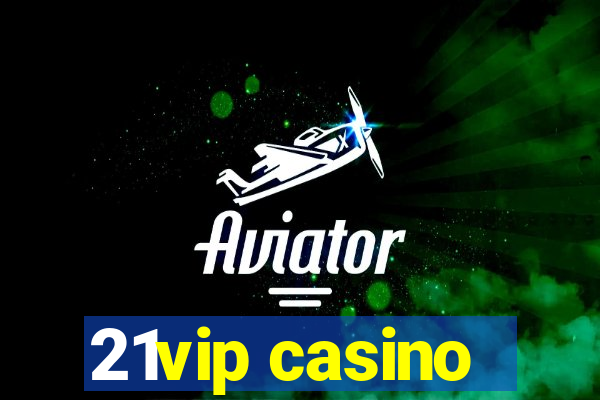 21vip casino