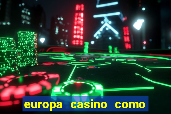 europa casino como sacar dinheiro