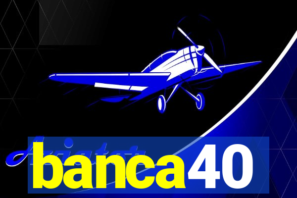 banca40