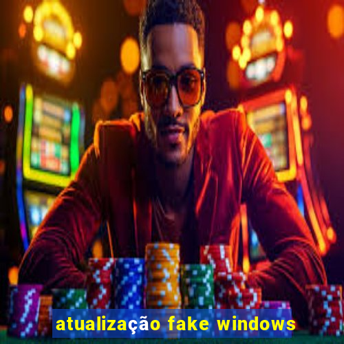 atualização fake windows