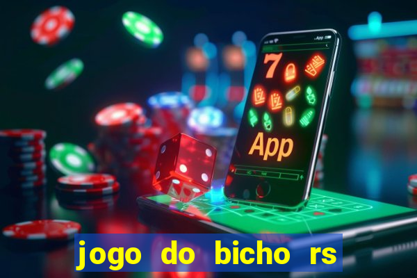 jogo do bicho rs resultado certo de hoje 14h 18h rs consulta