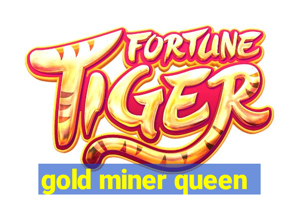 gold miner queen