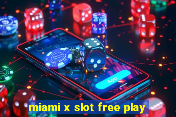 miami x slot free play