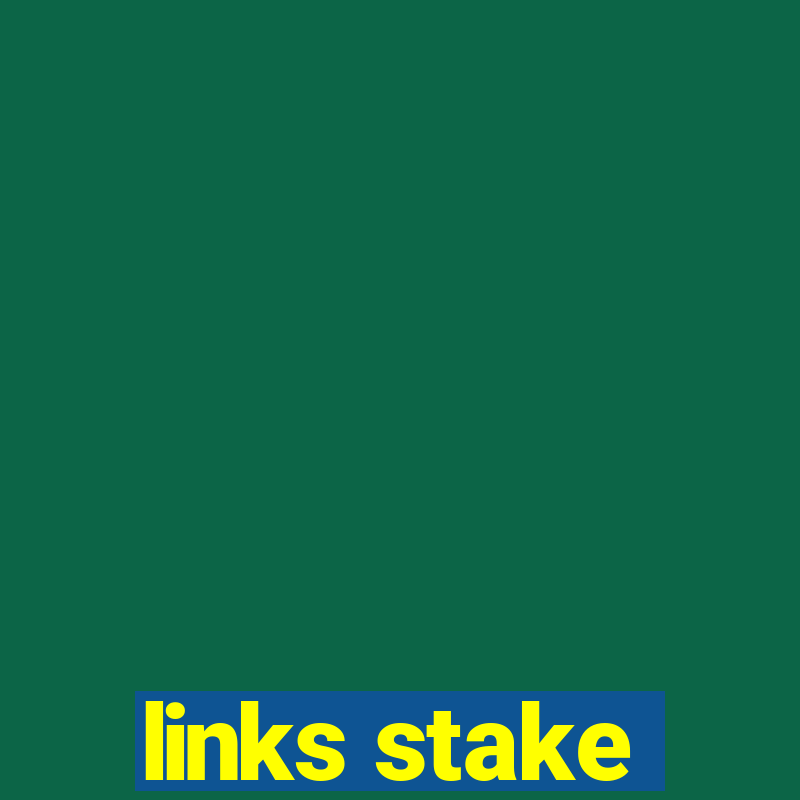 links stake