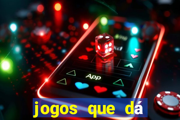 jogos que dá dinheiro ao se cadastrar