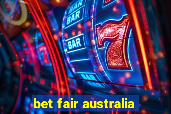 bet fair australia