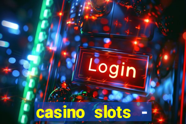 casino slots - jackpot slots download