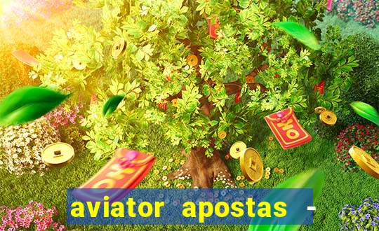 aviator apostas - jogo online