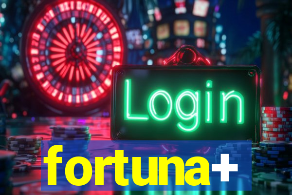 fortuna+