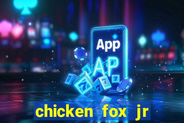 chicken fox jr slot game