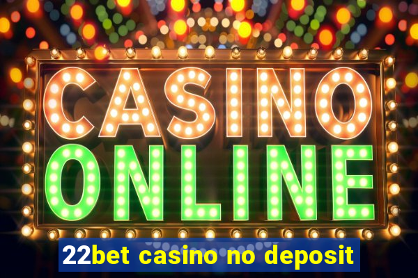 22bet casino no deposit