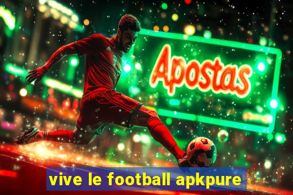 vive le football apkpure