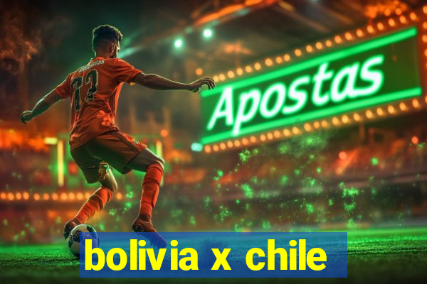 bolivia x chile