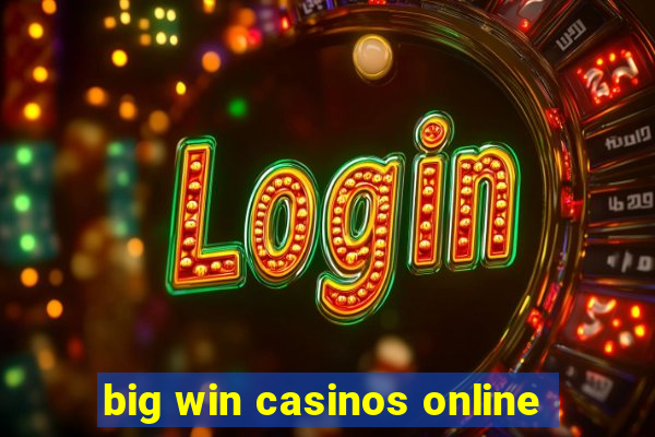 big win casinos online