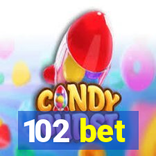 102 bet