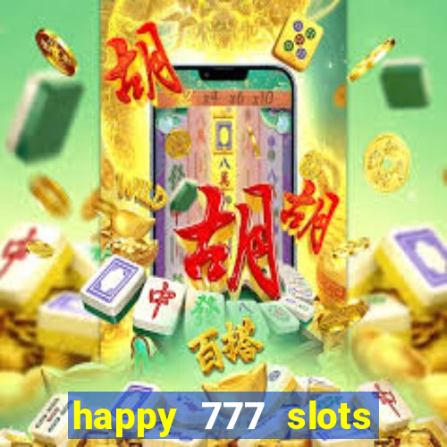 happy 777 slots paga mesmo