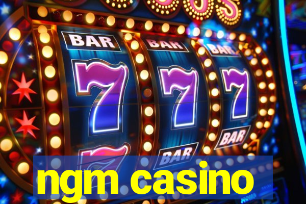 ngm casino